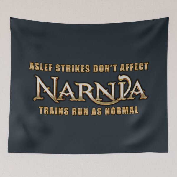 Item preview, ASLEF Strikes Don't Affect Narnia designed and sold by Fanarchist.