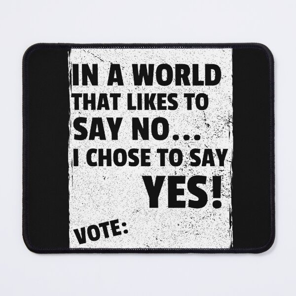 Item preview, In a World that like to say NO I chose to say Yes! designed and sold by DTProfessional.