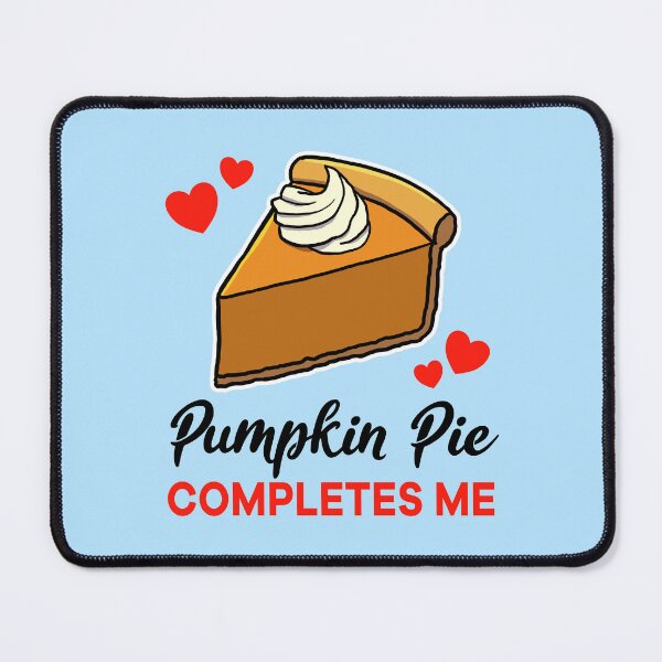 Item preview, Pumpkin Pie completes me designed and sold by jonmlam.