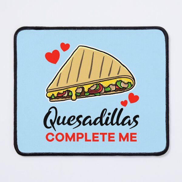 Item preview, Quesadillas complete me designed and sold by jonmlam.