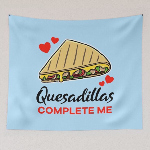 Item preview, Quesadillas complete me designed and sold by jonmlam.