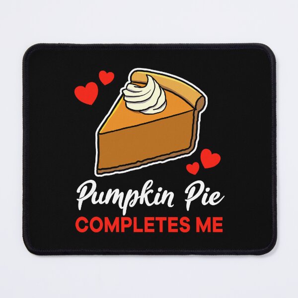 Item preview, Pumpkin Pie completes me dessert designed and sold by jonmlam.