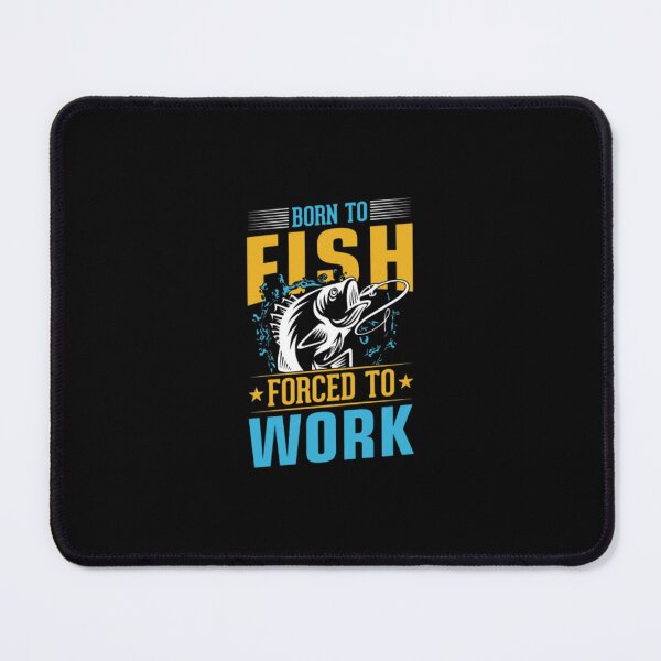 Item preview, Born To Go Fishing Forced To Go To School designed and sold by LeTakens.
