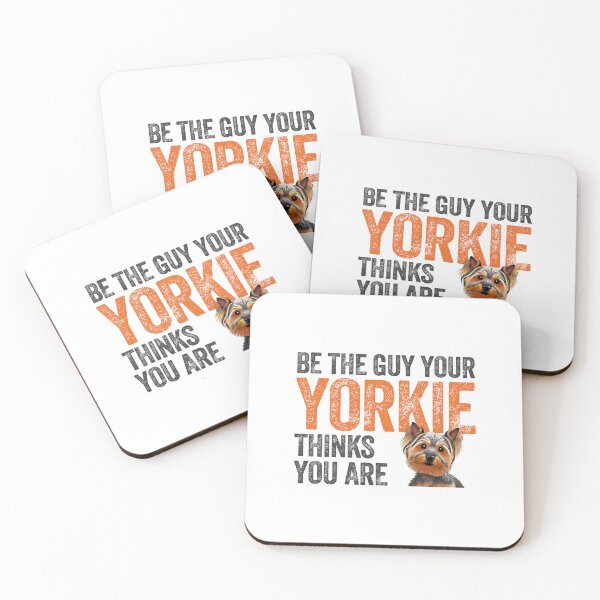 Item preview, Be The Guy Your Yorkie Thinks You Are Yorkshire Terrier Dog designed and sold by w1ckerman.