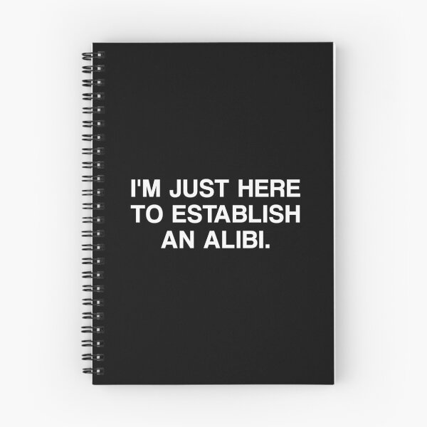 Item preview, I'm Just Here To Establish An Alibi. designed and sold by by-ariel24.