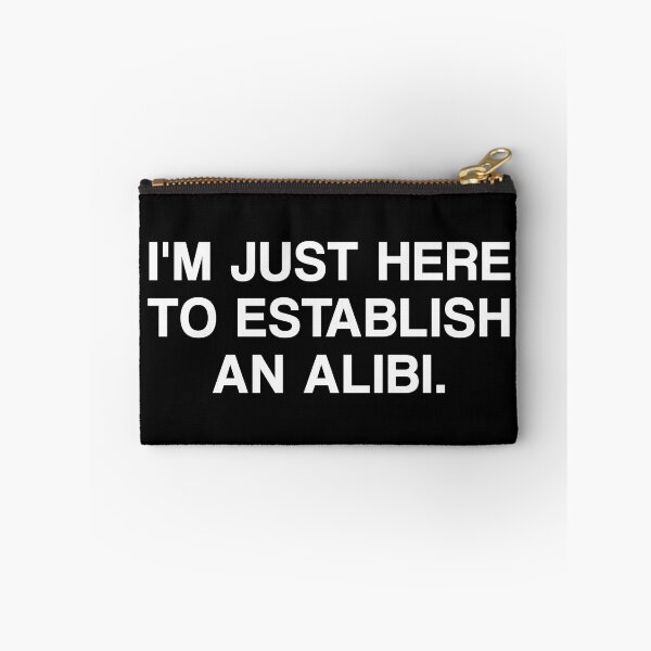 Item preview, I'm Just Here To Establish An Alibi. designed and sold by by-ariel24.