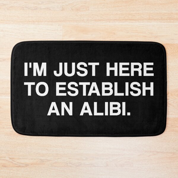 Item preview, I'm Just Here To Establish An Alibi. designed and sold by by-ariel24.