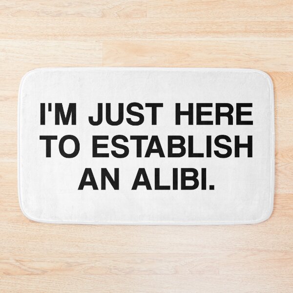 Item preview, I'm Just Here To Establish An Alibi. designed and sold by by-ariel24.