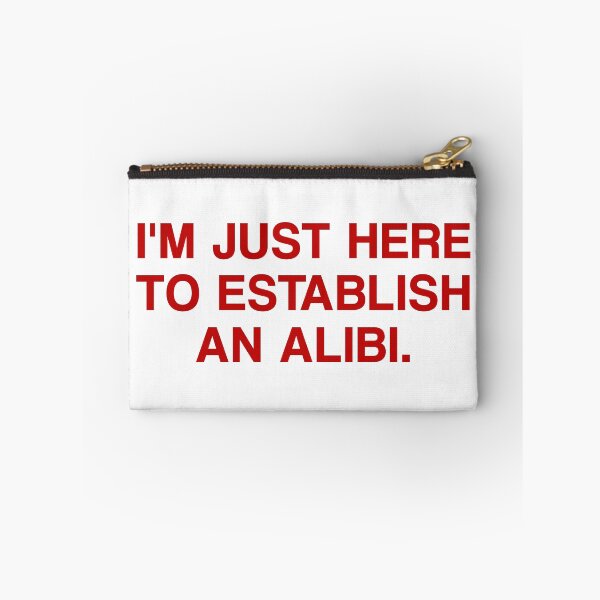 Item preview, I'm Just Here To Establish An Alibi. designed and sold by by-ariel24.