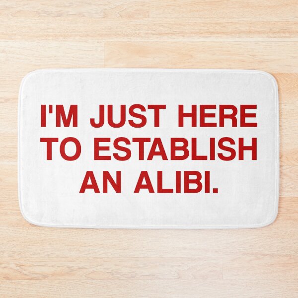 Item preview, I'm Just Here To Establish An Alibi. designed and sold by by-ariel24.