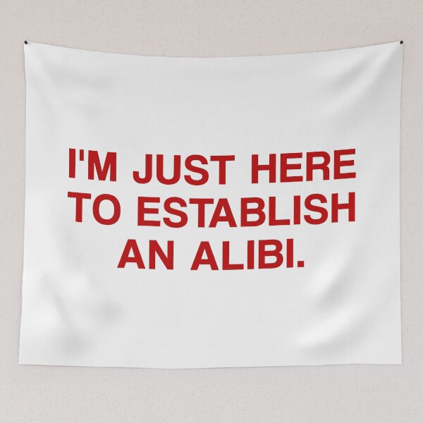Item preview, I'm Just Here To Establish An Alibi. designed and sold by by-ariel24.