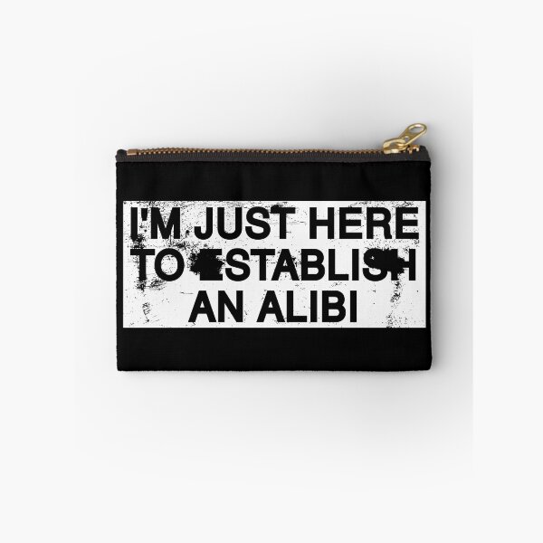 Item preview, I'm Just Here To Establish An Alibi. designed and sold by by-ariel24.