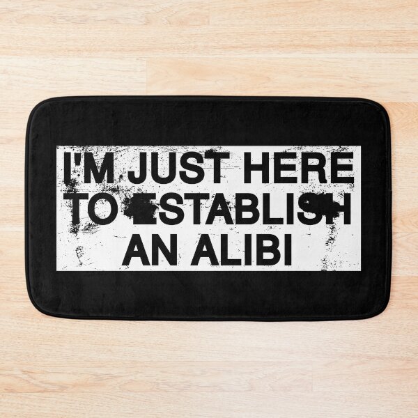 Item preview, I'm Just Here To Establish An Alibi. designed and sold by by-ariel24.