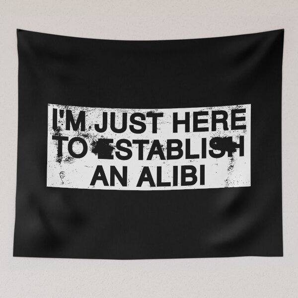 Item preview, I'm Just Here To Establish An Alibi. designed and sold by by-ariel24.