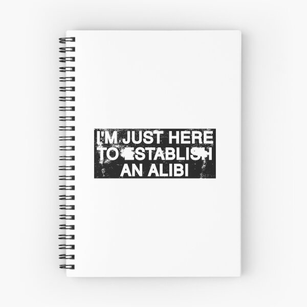 Item preview, I'm Just Here To Establish An Alibi. designed and sold by by-ariel24.