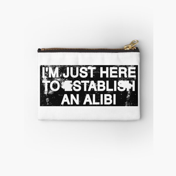 Item preview, I'm Just Here To Establish An Alibi. designed and sold by by-ariel24.