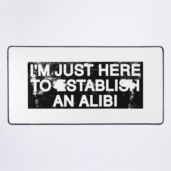 Item preview, I'm Just Here To Establish An Alibi. designed and sold by by-ariel24.