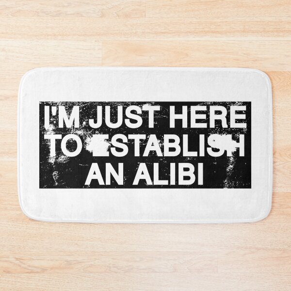 Item preview, I'm Just Here To Establish An Alibi. designed and sold by by-ariel24.
