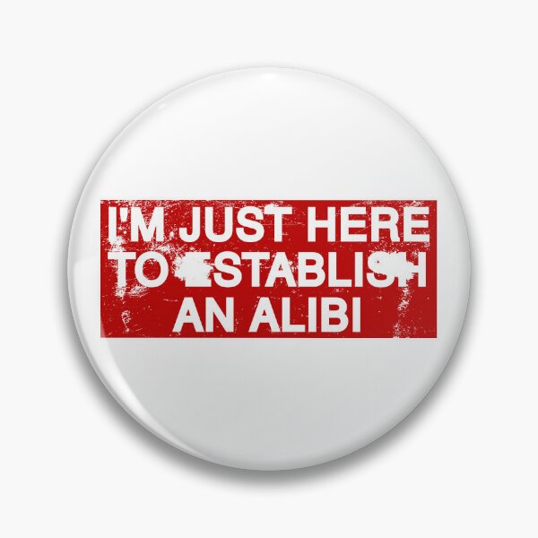 Item preview, I'm Just Here To Establish An Alibi. designed and sold by by-ariel24.