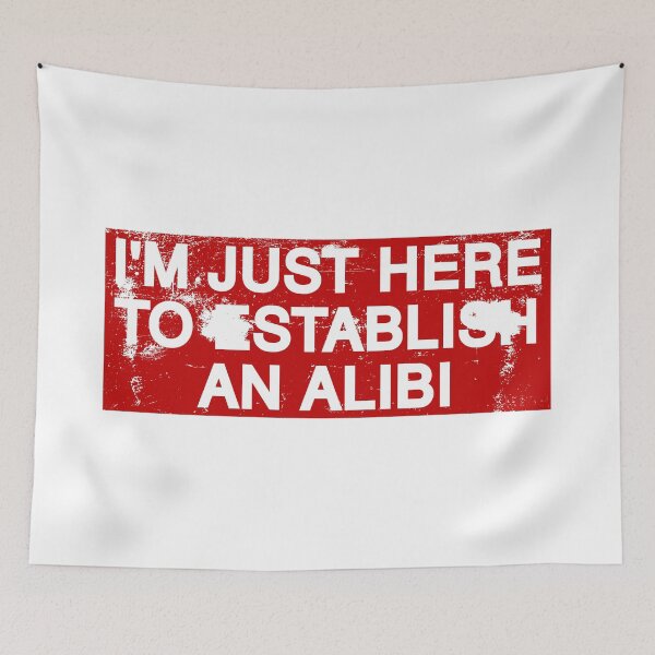 Item preview, I'm Just Here To Establish An Alibi. designed and sold by by-ariel24.