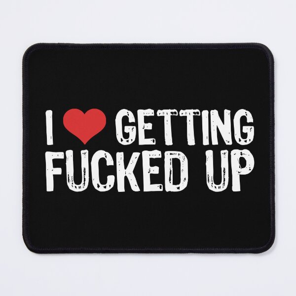 Item preview, I Love Getting Fucked Up designed and sold by The "I Love Everything" Shop.