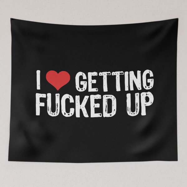 Item preview, I Love Getting Fucked Up designed and sold by The "I Love Everything" Shop.