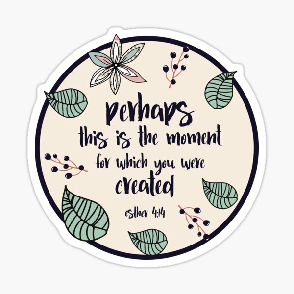 Christian Quote Esther 4:14 Sticker