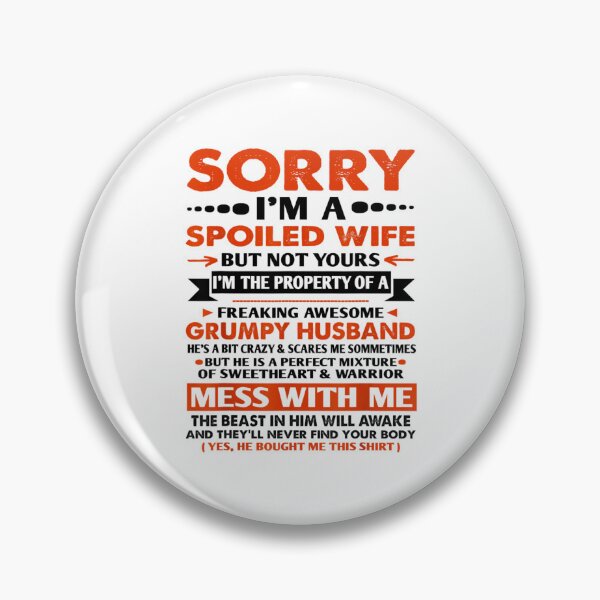 Item preview, Sorry I'm a Spoiled Wife but Not Yours Grumpy Old Husband  designed and sold by Imaginarium Design.