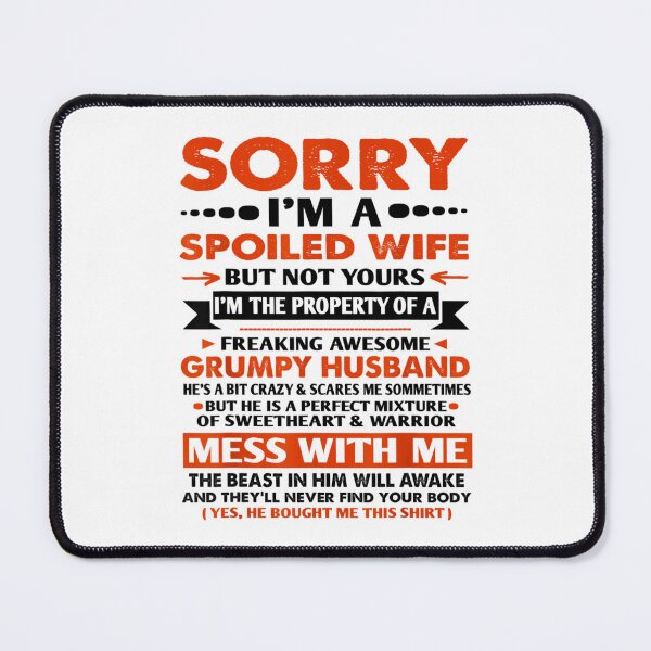 Item preview, Sorry I'm a Spoiled Wife but Not Yours Grumpy Old Husband  designed and sold by Imaginarium Design.