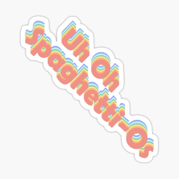 Uh Oh Spaghettios Sticker for Sale by meikreibich