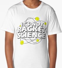 It's not racket science T-shirt Long T-Shirt