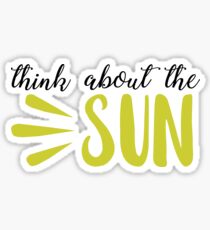Think about the sun Sticker