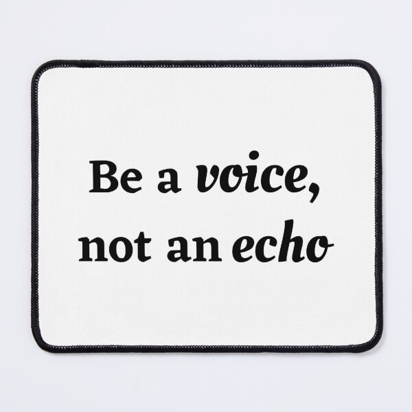 Item preview, Be a voice, not an echo designed and sold by Loot Locker.