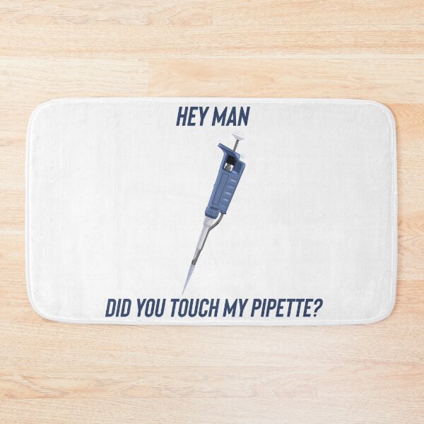 Item preview, Hey Man did you Touch my Pipette? designed and sold by briellemartens.