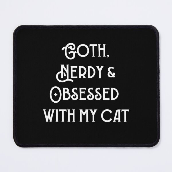 Item preview, Goth Nerdy and Cat Obsessed (White Text) designed and sold by bocochocolina.