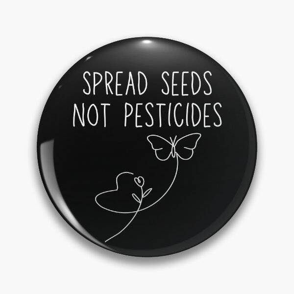 Item preview, Spread Seeds Not Pesticides White Text Modern Slogan Design designed and sold by EarthArtDesigns.