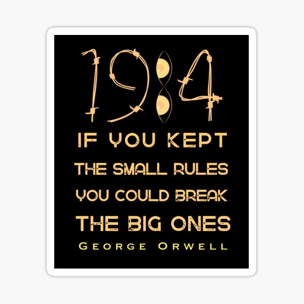 Item preview, George Orwell: If you kept the small rules, you could break the big ones. designed and sold by artbleed.