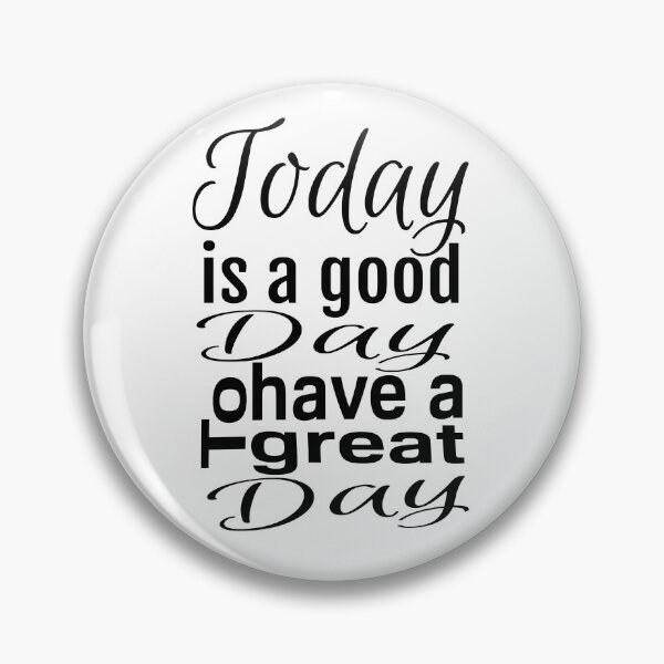 Item preview, Today is a good day to have a great day. designed and sold by PrintsHall.