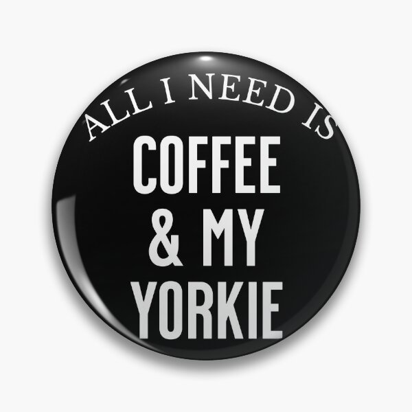 Item preview, All I need is Coffee and my Yorkie designed and sold by HorizonDesignz.