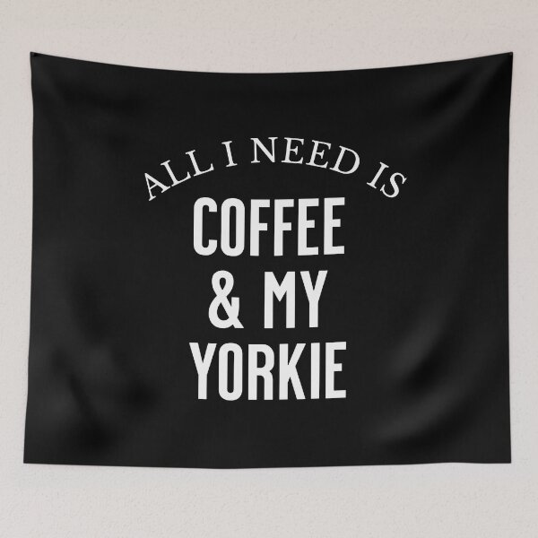 Item preview, All I need is Coffee and my Yorkie designed and sold by HorizonDesignz.