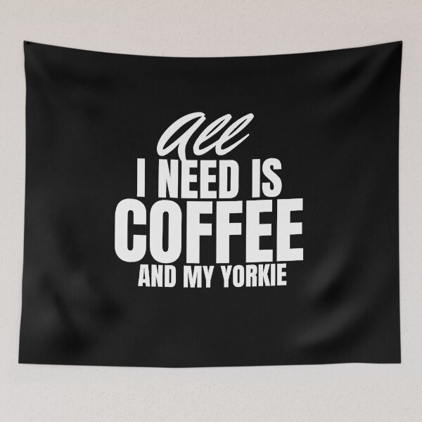Item preview, All I need is Coffee and my Yorkie designed and sold by HorizonDesignz.
