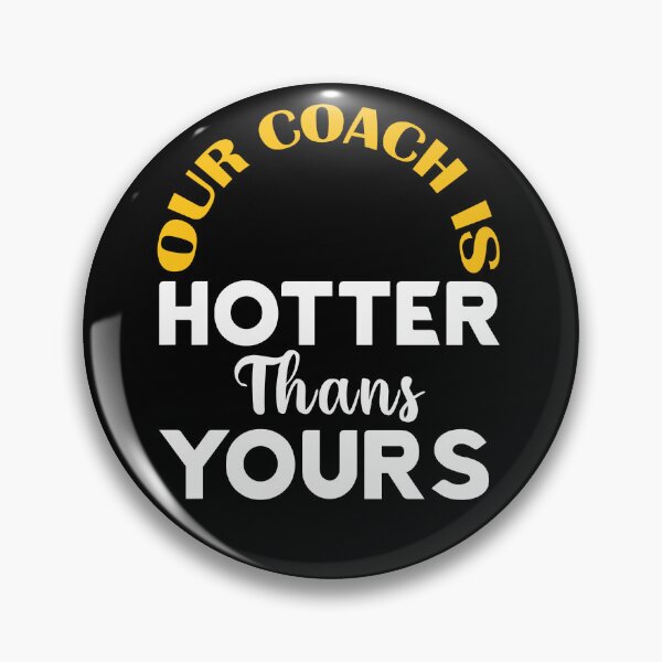 Item preview, Our Coach Is Hotter Than Yours designed and sold by Masaw.
