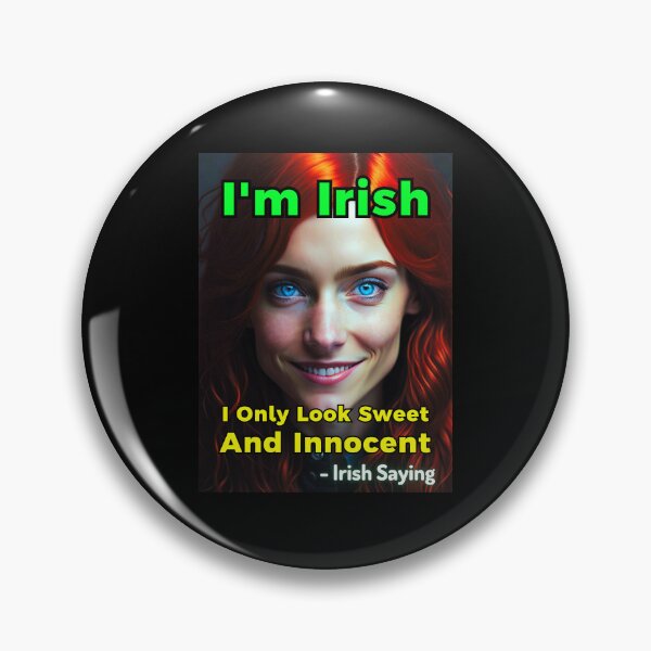 Item preview, Irish Saying - I'm Irish I Only Look Sweet And Innocent designed and sold by IrishProverbs.