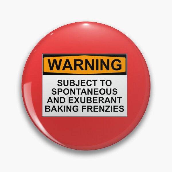 Item preview, WARNING: SUBJECT TO SPONTANEOUS AND EXUBERANT BAKING FRENZIES designed and sold by Rob Price.