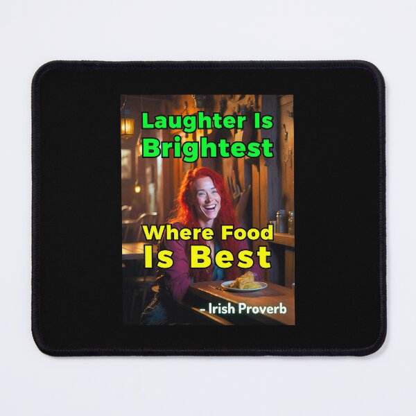 Item preview, Irish Proverb - Laughter Is Brightest Where Food Is Best designed and sold by IrishProverbs.