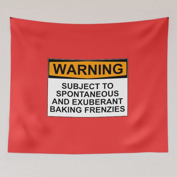 Item preview, WARNING: SUBJECT TO SPONTANEOUS AND EXUBERANT BAKING FRENZIES designed and sold by Rob Price.
