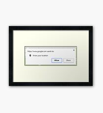 Google Wants to know your location Framed Print