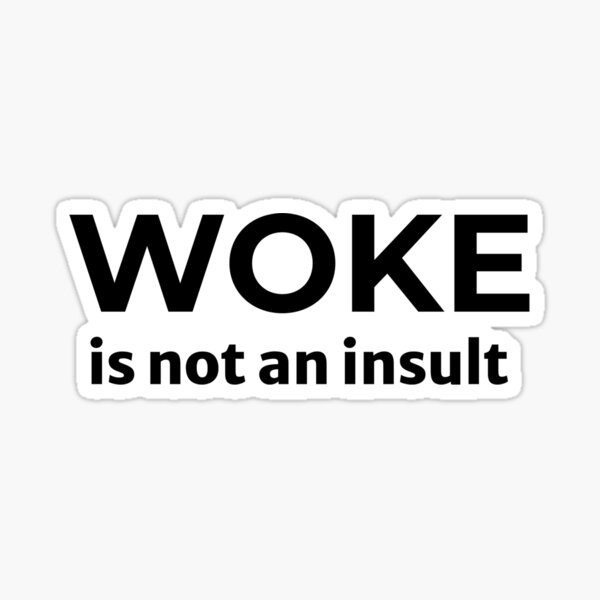 Item preview, Woke Is Not an Insult Social Activist  designed and sold by The Junto Shop.