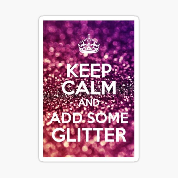 Item preview, Keep Calm and Add Glitter designed and sold by amycsmith19.