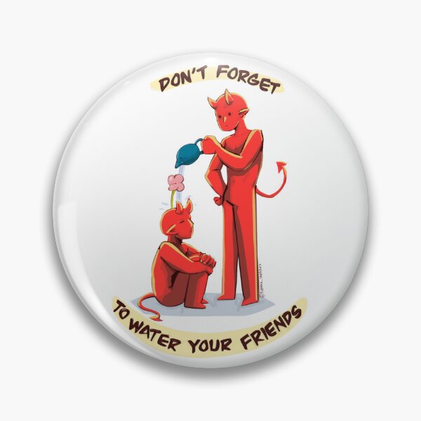 Item preview, Don’t Forget to Water Your Friends (Demons) designed and sold by Kenna-sketches.